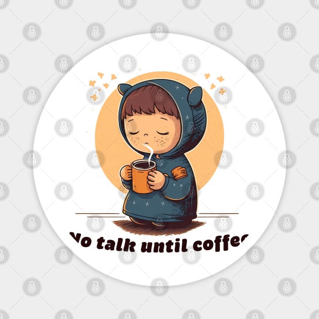 No talk until coffee Magnet by yewjin